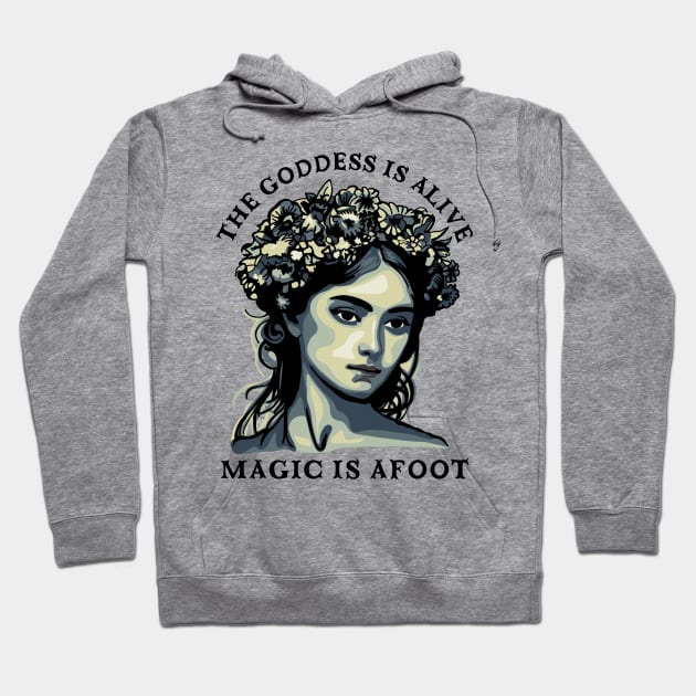 The Goddess Is Alive - Magic Is Afoot Hoodie by Slightly Unhinged